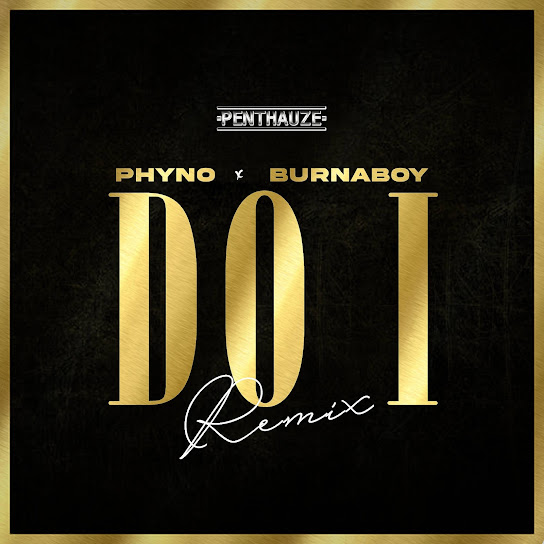 Do I (Remix) audio by Phyno feat. Burna Boy