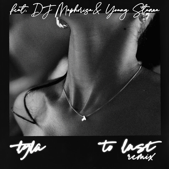 To Last (Remix) audio by Tyla feat. DJ Maphorisa and Young Stunna