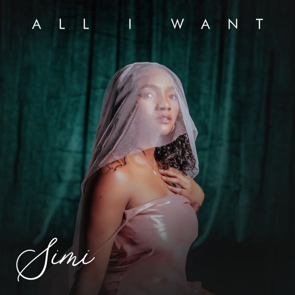 All I Want Lyrics by Simi audio by All I Want Lyrics by Simi