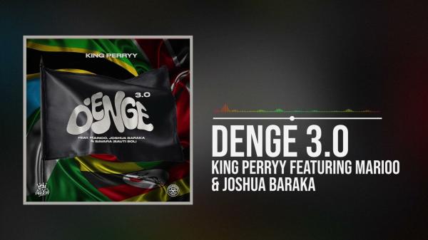Denge 3.0 (ft. Marioo, Joshua Baraka & Savara) audio by King Perryy