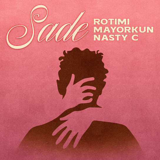 Sade audio by Rotimi feat. Mayorkun and Nasty C