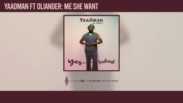 Me She Want audio by Yaadman fka Yung L feat. Oliander