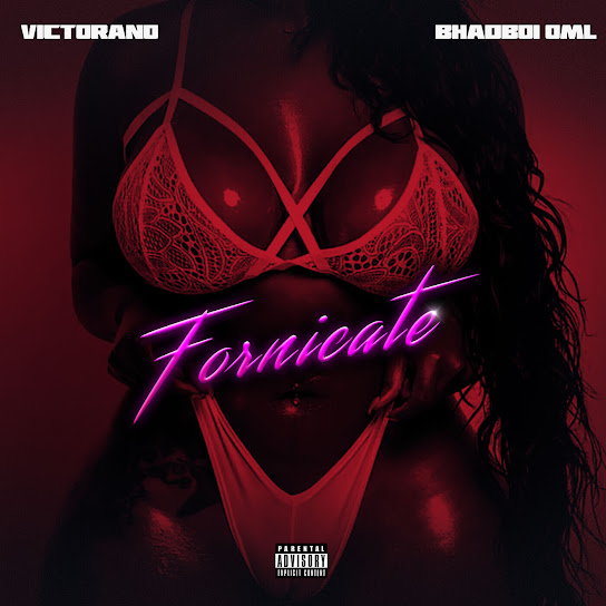 Fornicate audio by Victorano feat. Bhadboi OML