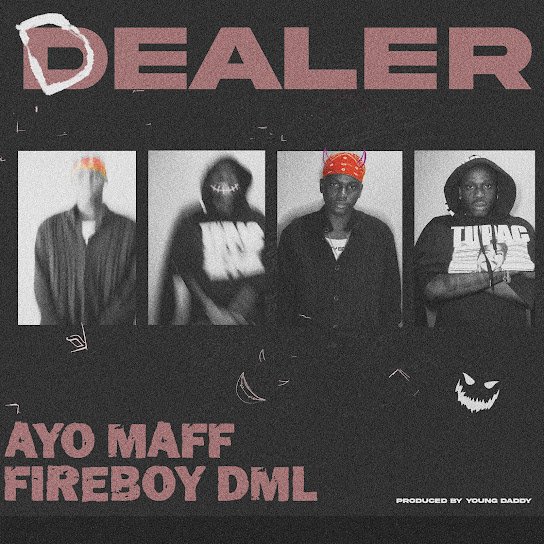 Dealer audio by Ayo Maff feat. Fireboy DML