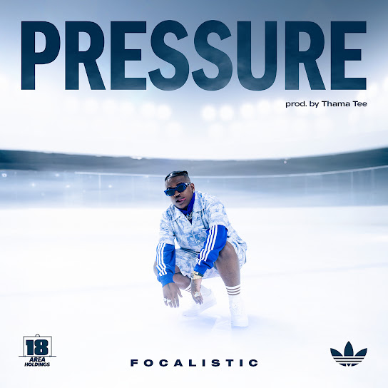 Pressure audio by Focalistic ft. Thama Tee