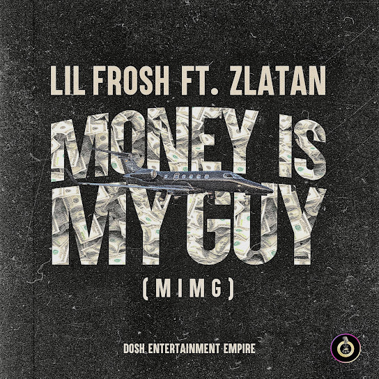 Money Is My Guy (MIMG) audio by Lil Frosh ft. Zlatan