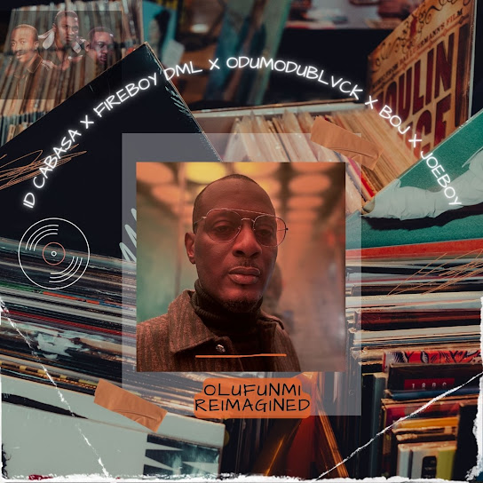 Olufunmi Reimagined audio by ID CABASA feat. Fireboy DML, Odumodublvck, BOJ and Joeboy