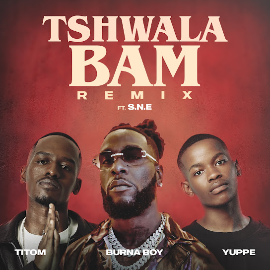 Tshwala Bam (Remix) audio by TitoM feat. Burna Boy, Yuppe and S.N.E
