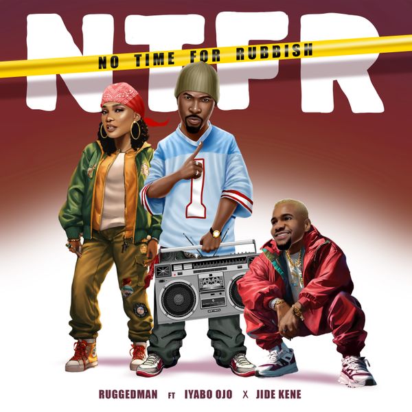 RUGGEDMAN – N.T.F.R (No Time For Rubbish) ft. Iyabo Ojo & Jide Kene Artwork