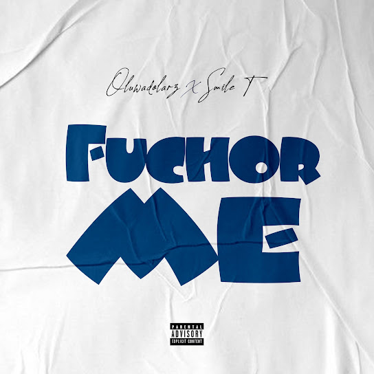 Fuchor Me audio by Oluwadolarz ft. Smile T