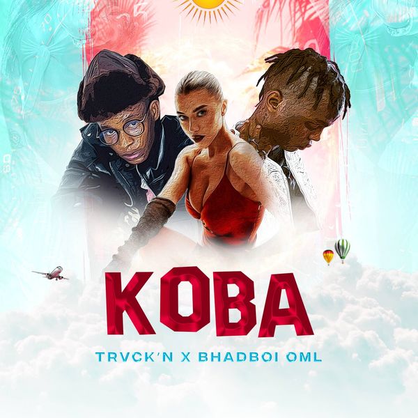 Koba audio by Trvck’n feat. BhadBoi OML
