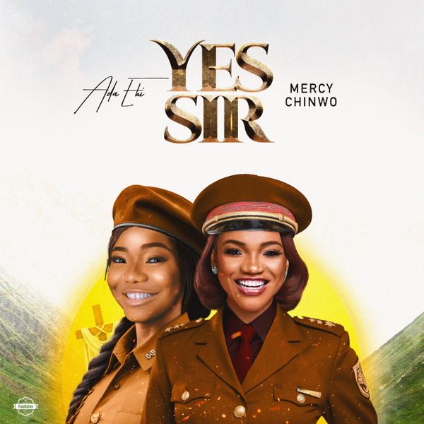 Yes Sir audio by Ada Ehi ft. Mercy Chinwo