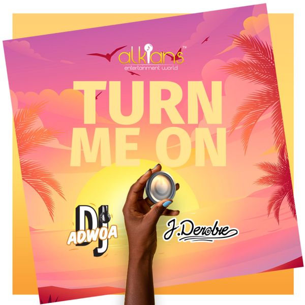 Dj Adwoa – Turn Me On Ft. J.Derobie Artwork