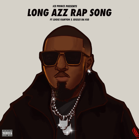 Long Azz Rap Song audio by Ice Prince ft. Loose Kaynon & Joules Da Kid