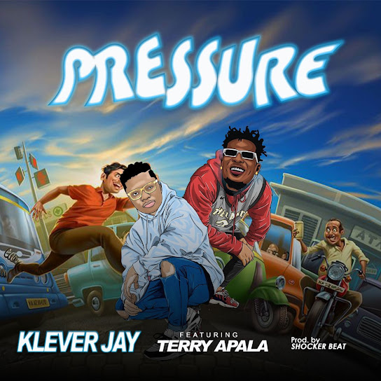 Pressure audio by Klever Jay feat. Terry Apala