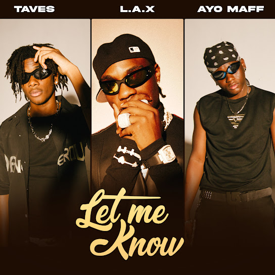 Let Me Know audio by L.A.X feat. Taves and Ayo Maff