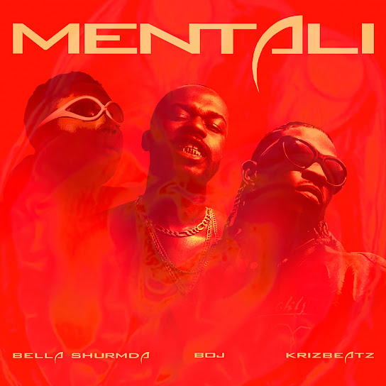 Mentali audio by Bella Shmurda feat. BOJ and Krizbeatz