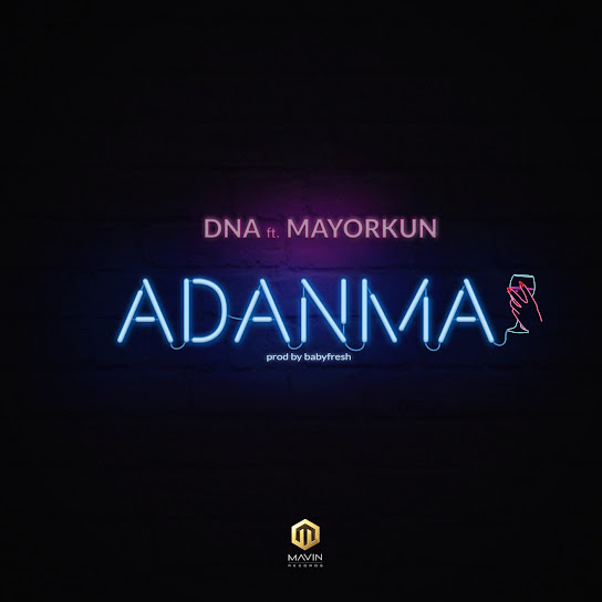 Adanma audio by DNA feat. Mayorkun