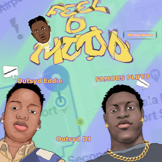 Feel D Mood audio by Outsyd DJ ft. Famous Pluto, Outsyd Eddie & Tega Boi DC