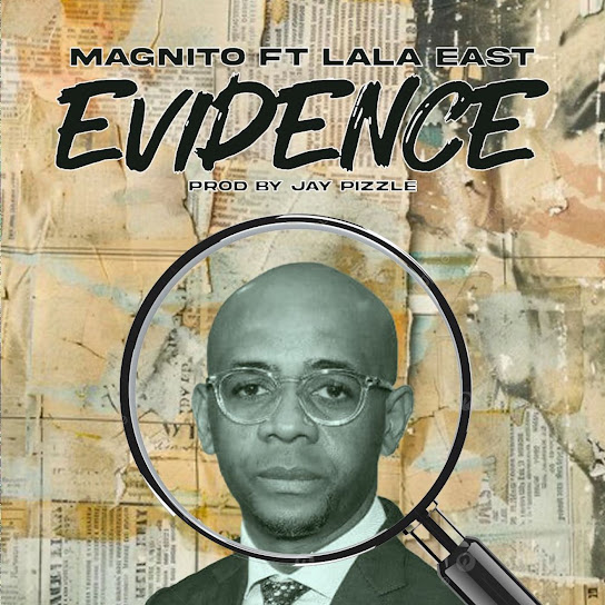 Evidence audio by Magnito feat. Lala East