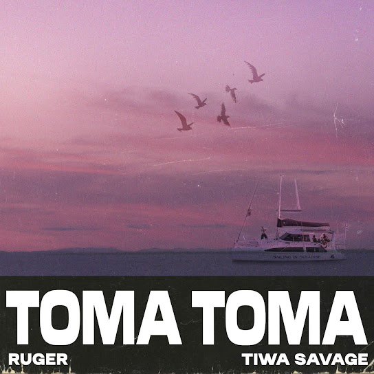 Toma Toma audio by Ruger feat. Tiwa Savage