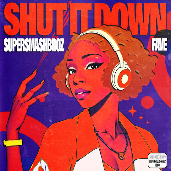 SuperSmashBroz – Shut It Down Ft. FAVE Artwork