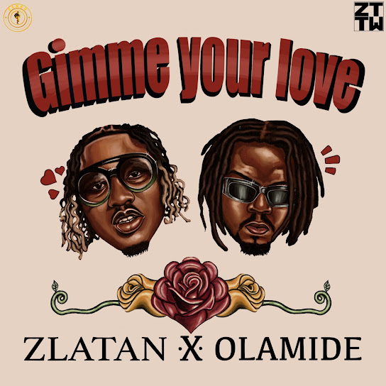 Gimme Your Love audio by Zlatan ft. Olamide
