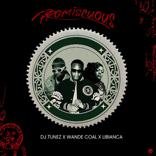 Promiscuous audio by DJ Tunez feat. Wande Coal and Libianca