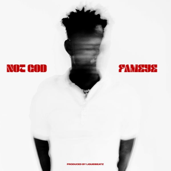 Not God audio by Fameye