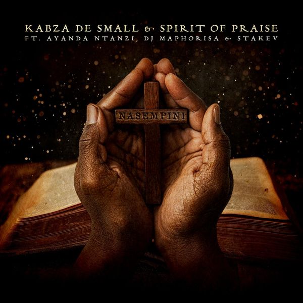 Nasempini audio by Kabza De Small feat. Spirit of Praise, Ayanda Ntanzi, Dj Maphorisa and Stakev, DJ Maphorisa and Stakev