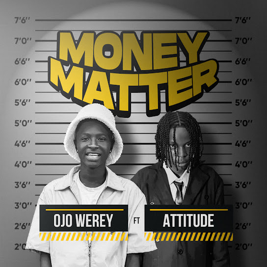 Money Matter audio by Ojo Werey feat. Attitude Rap