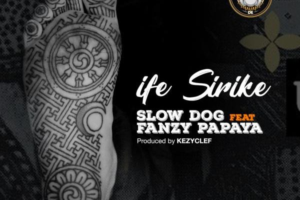 SlowDog ft. Fanzy Papaya – Ife Sirike Artwork