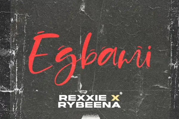 EGBAMI audio by Rexxie ft. Rybeena