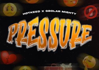 Hotkeed – Pressure ft. Gbolar Mighty