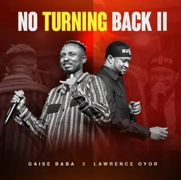 No Turning Back 11 audio by Gaise Baba feat. Lawrence Oyor